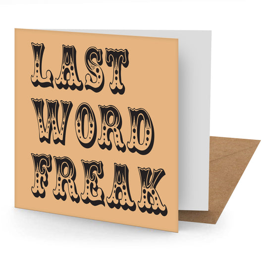 Last Word Freak Greetings Card (150x150 blank)