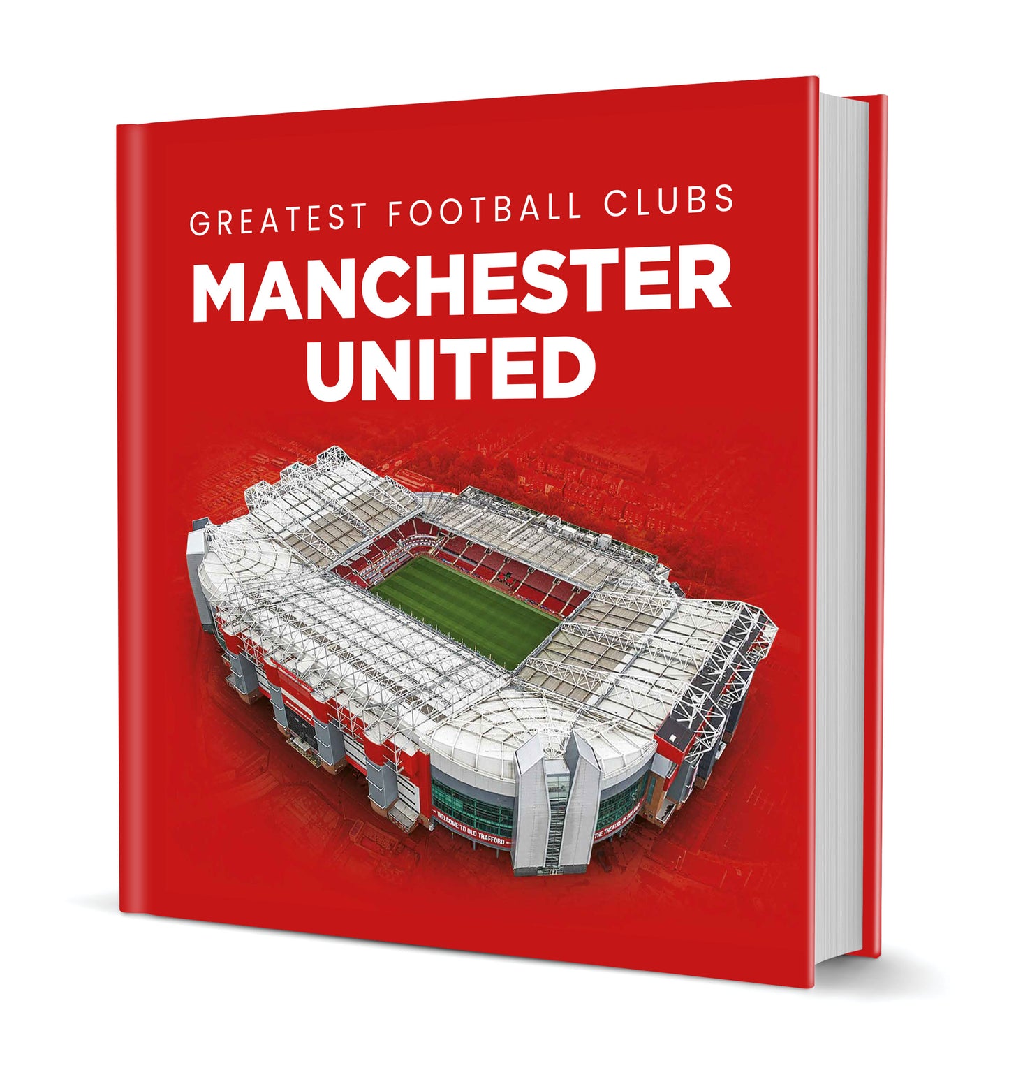 Greatest Football Clubs Manchester United Hardback Book